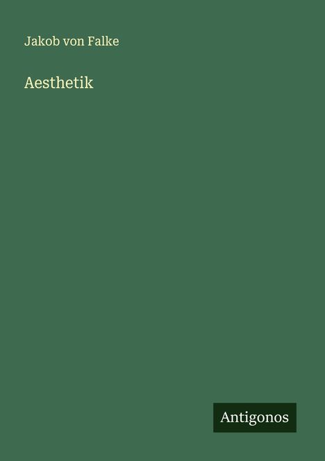 Jakob Von Falke: Aesthetik, Buch