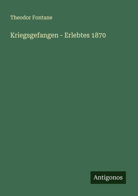Theodor Fontane: Kriegsgefangen - Erlebtes 1870, Buch