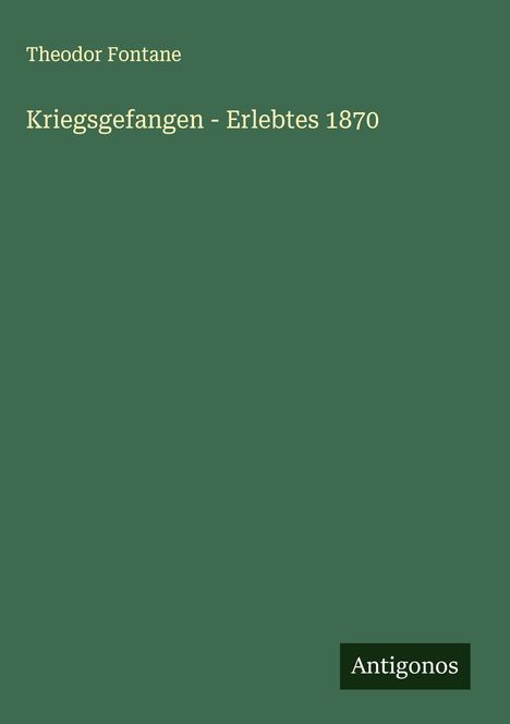 Theodor Fontane: Kriegsgefangen - Erlebtes 1870, Buch