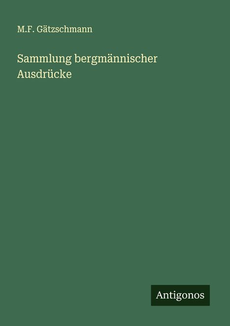 M. F. Gätzschmann: Sammlung bergmännischer Ausdrücke, Buch