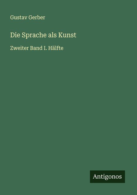 Gustav Gerber: Die Sprache als Kunst, Buch