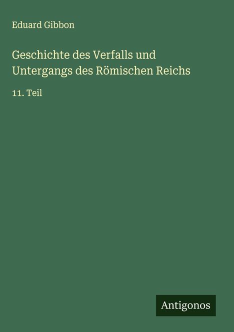Eduard Gibbon: Geschichte des Verfalls und Untergangs des Römischen Reichs, Buch