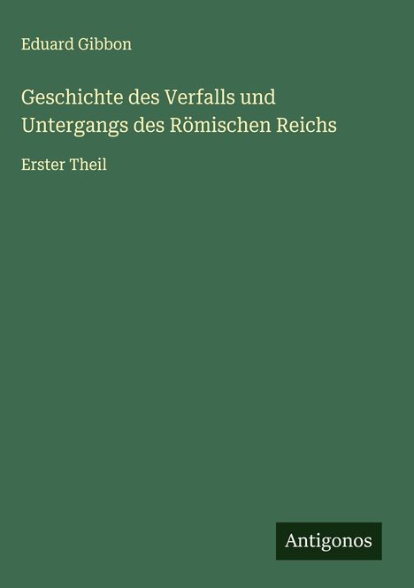 Eduard Gibbon: Geschichte des Verfalls und Untergangs des Römischen Reichs, Buch