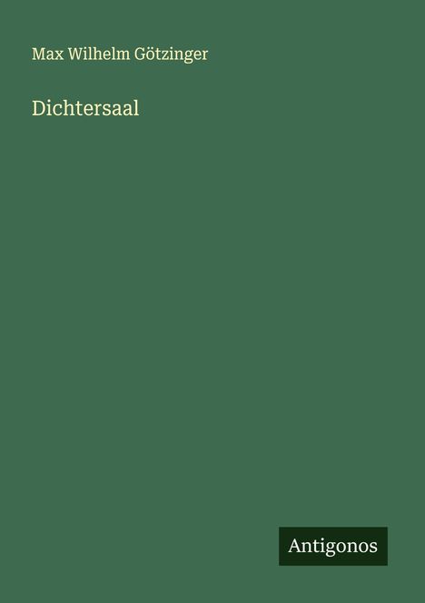 Max Wilhelm Götzinger: Dichtersaal, Buch