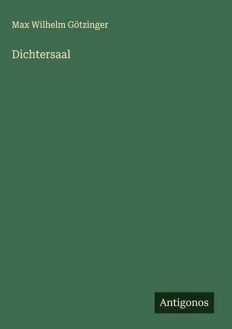 Max Wilhelm Götzinger: Dichtersaal, Buch