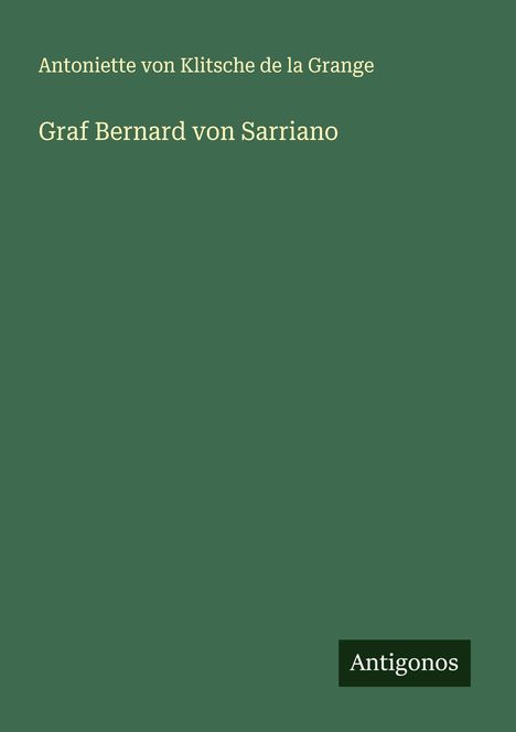 Antoniette von Klitsche de la Grange: Graf Bernard von Sarriano, Buch