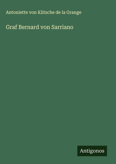 Antoniette von Klitsche de la Grange: Graf Bernard von Sarriano, Buch