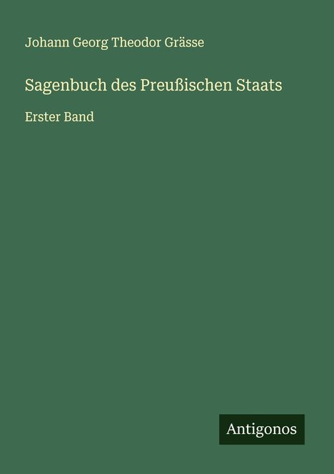 Johann Georg Theodor Grässe: Sagenbuch des Preußischen Staats, Buch