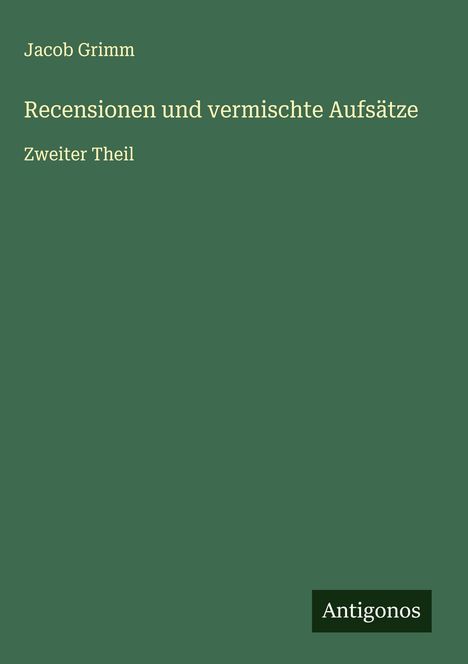Jacob Grimm: Recensionen und vermischte Aufsätze, Buch
