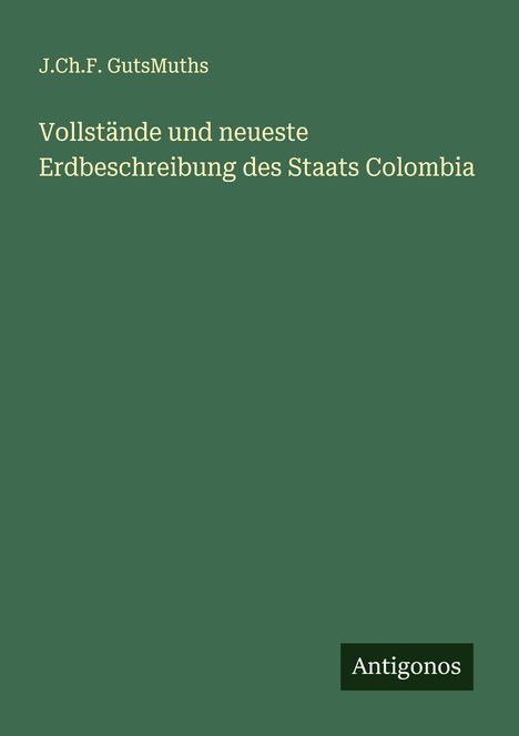 J. Ch. F. GutsMuths: Vollstände und neueste Erdbeschreibung des Staats Colombia, Buch