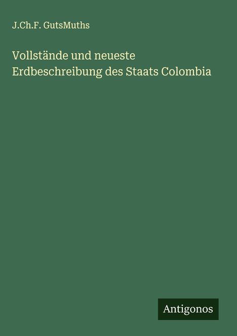 J. Ch. F. GutsMuths: Vollstände und neueste Erdbeschreibung des Staats Colombia, Buch