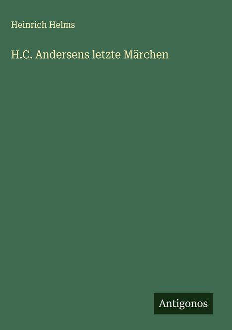 Heinrich Helms: H.C. Andersens letzte Märchen, Buch