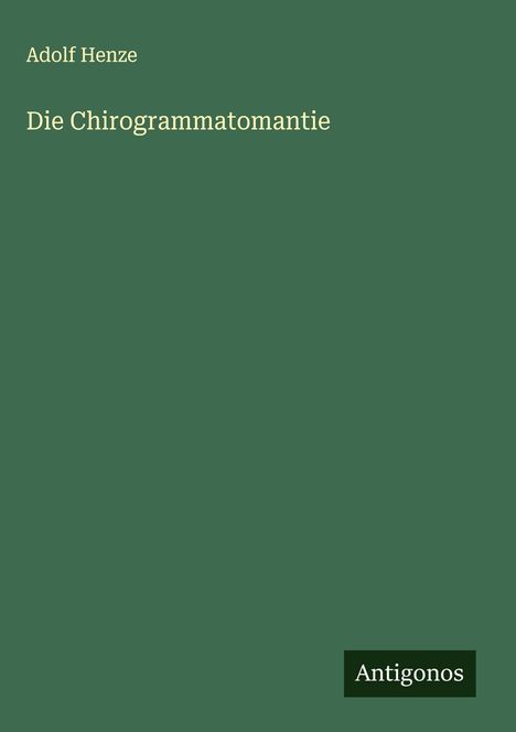Adolf Henze: Die Chirogrammatomantie, Buch