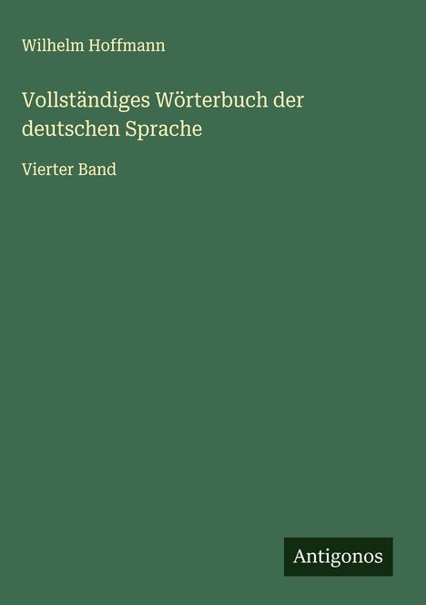 Wilhelm Hoffmann: Vollständiges Wörterbuch der deutschen Sprache, Buch