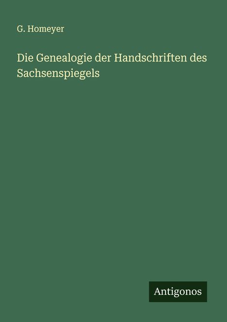 G. Homeyer: Die Genealogie der Handschriften des Sachsenspiegels, Buch