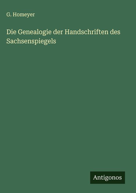 G. Homeyer: Die Genealogie der Handschriften des Sachsenspiegels, Buch