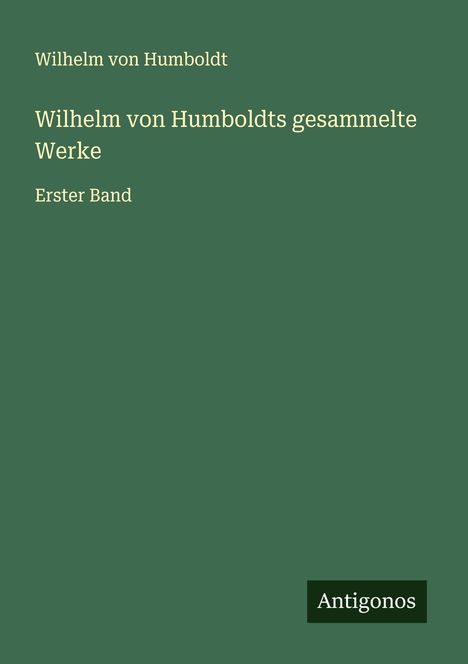 Wilhelm Von Humboldt: Wilhelm von Humboldts gesammelte Werke, Buch