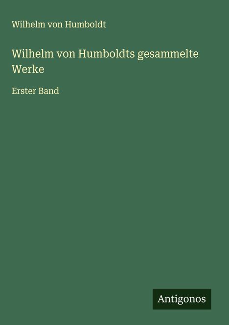Wilhelm Von Humboldt: Wilhelm von Humboldts gesammelte Werke, Buch