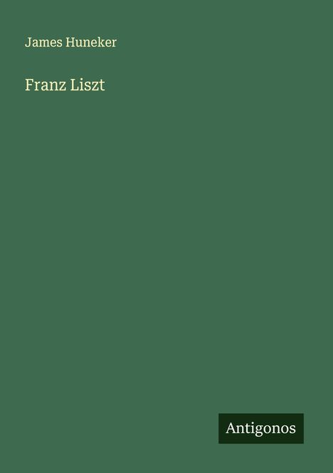 James Huneker: Franz Liszt, Buch