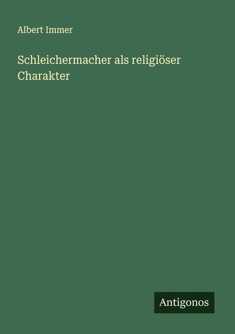 Albert Immer: Schleichermacher als religiöser Charakter, Buch