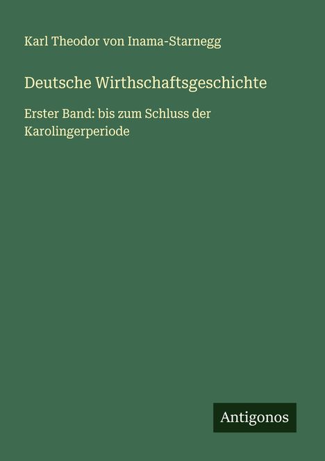 Karl Theodor von Inama-Starnegg: Deutsche Wirthschaftsgeschichte, Buch