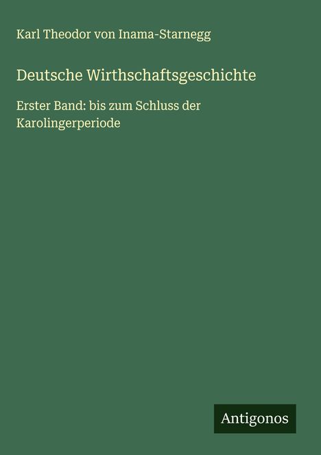 Karl Theodor von Inama-Starnegg: Deutsche Wirthschaftsgeschichte, Buch