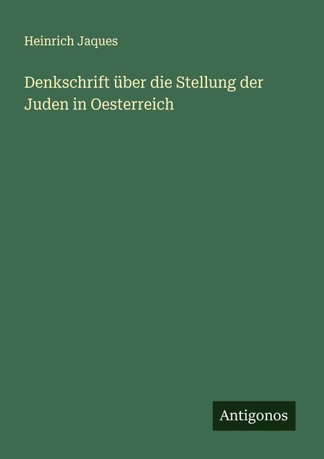 Heinrich Jaques: Denkschrift über die Stellung der Juden in Oesterreich, Buch