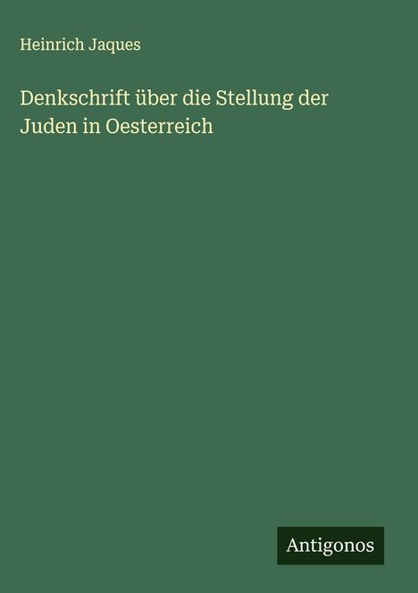 Heinrich Jaques: Denkschrift über die Stellung der Juden in Oesterreich, Buch