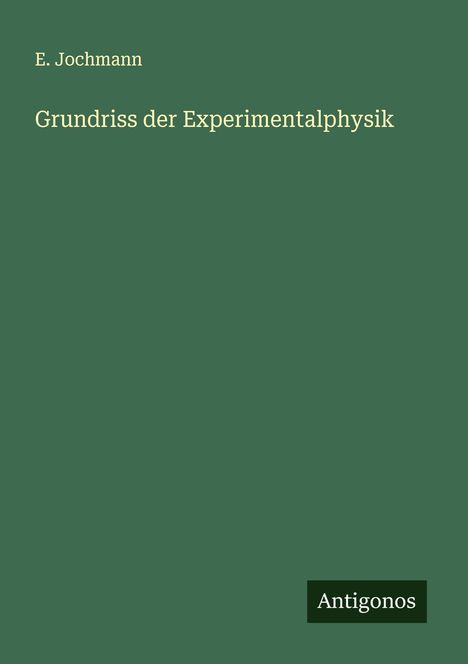 E. Jochmann: Grundriss der Experimentalphysik, Buch