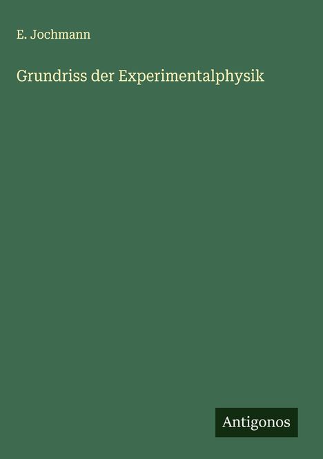 E. Jochmann: Grundriss der Experimentalphysik, Buch