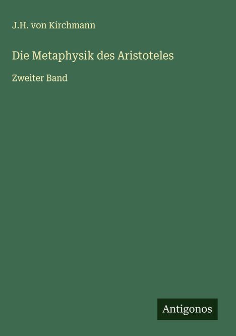 J. H. Von Kirchmann: Die Metaphysik des Aristoteles, Buch