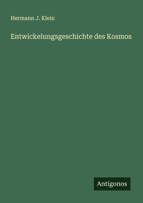 Hermann J. Klein: Entwickelungsgeschichte des Kosmos, Buch