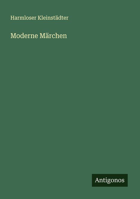 Harmloser Kleinstädter: Moderne Märchen, Buch
