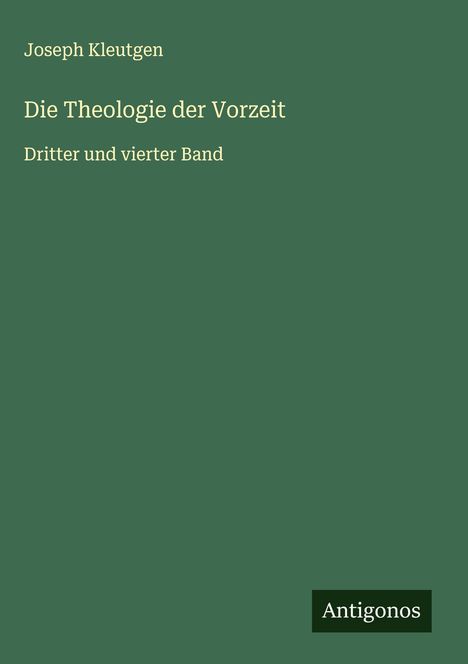 Joseph Kleutgen: Die Theologie der Vorzeit, Buch
