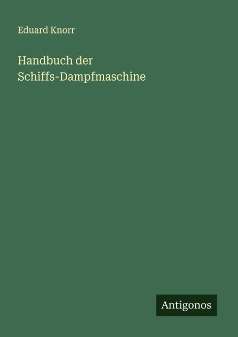Eduard Knorr: Handbuch der Schiffs-Dampfmaschine, Buch