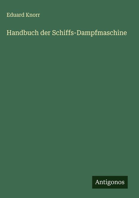 Eduard Knorr: Handbuch der Schiffs-Dampfmaschine, Buch