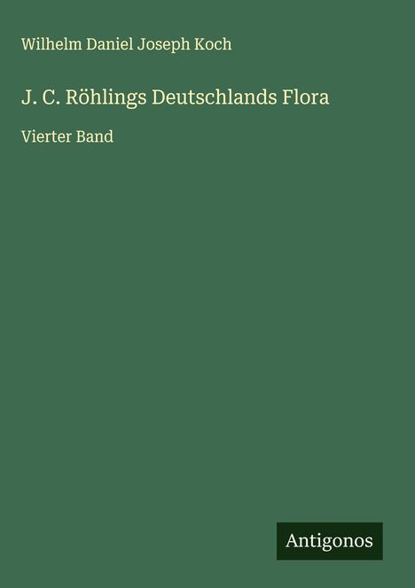 Wilhelm Daniel Joseph Koch: J. C. Röhlings Deutschlands Flora, Buch