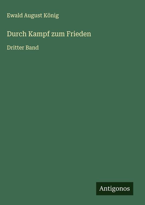 Ewald August König: Durch Kampf zum Frieden, Buch