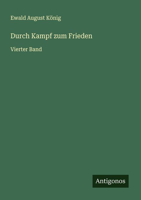 Ewald August König: Durch Kampf zum Frieden, Buch