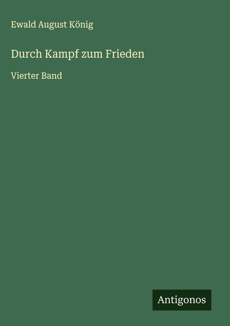 Ewald August König: Durch Kampf zum Frieden, Buch