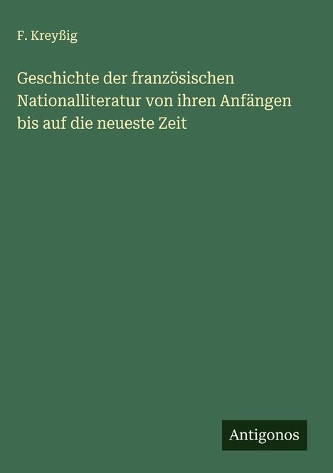 F. Kreyßig: Geschichte der französischen Nationalliteratur von ihren Anfängen bis auf die neueste Zeit, Buch