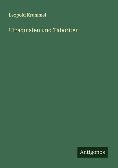 Leopold Krummel: Utraquisten und Taboriten, Buch