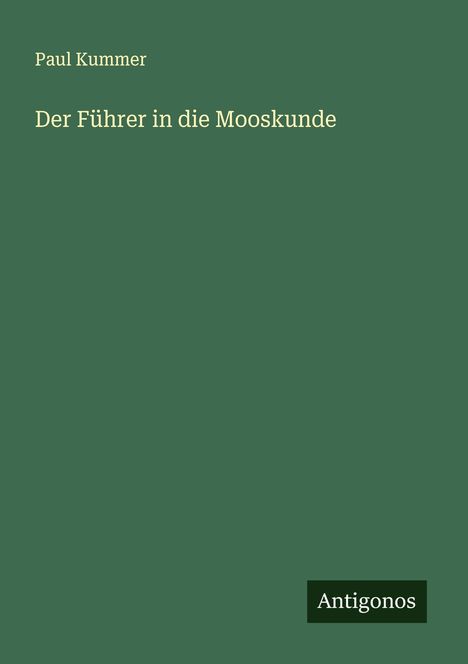 Paul Kummer: Der Führer in die Mooskunde, Buch