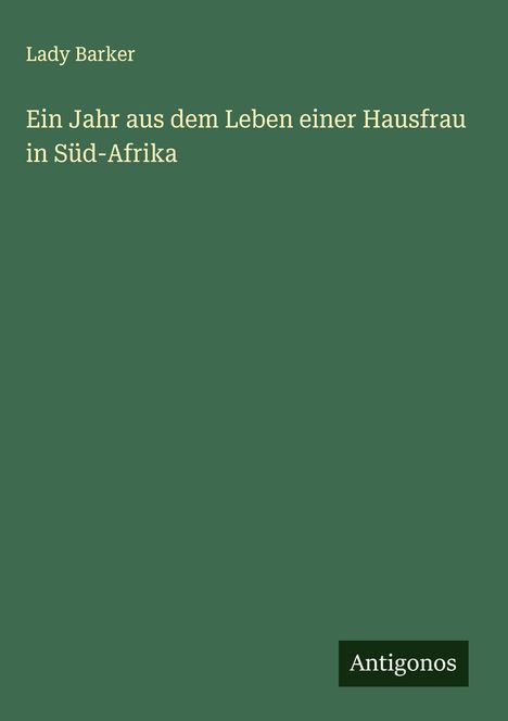 Lady Barker: Ein Jahr aus dem Leben einer Hausfrau in Süd-Afrika, Buch