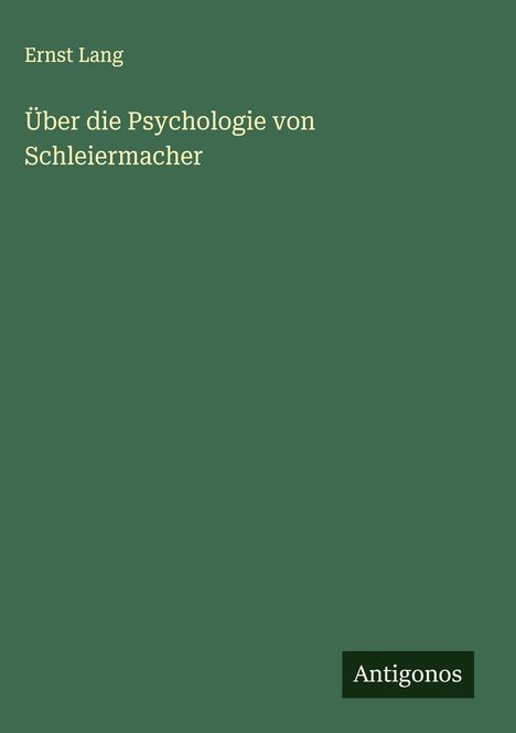Ernst Lang: Über die Psychologie von Schleiermacher, Buch