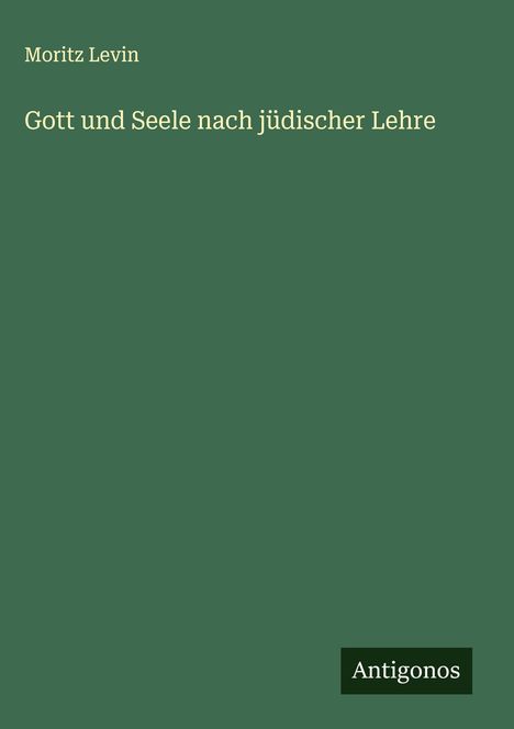 Moritz Levin: Gott und Seele nach jüdischer Lehre, Buch