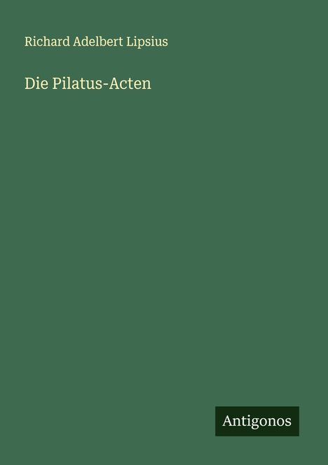 Richard Adelbert Lipsius: Die Pilatus-Acten, Buch