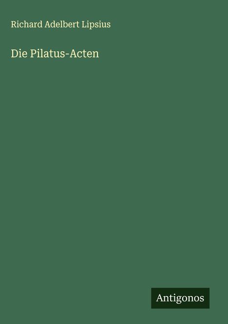 Richard Adelbert Lipsius: Die Pilatus-Acten, Buch