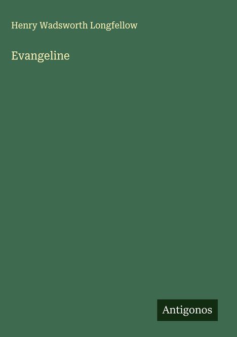 Henry Wadsworth Longfellow: Evangeline, Buch