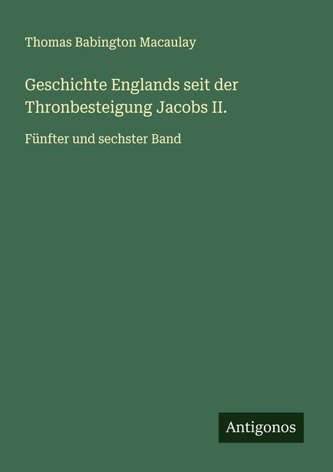 Thomas Babington Macaulay: Geschichte Englands seit der Thronbesteigung Jacobs II., Buch